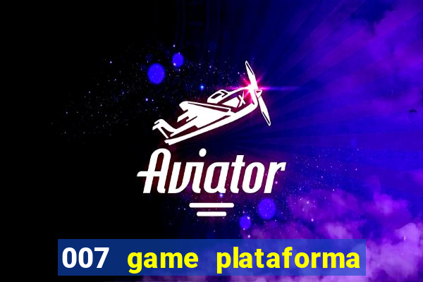 007 game plataforma de jogos